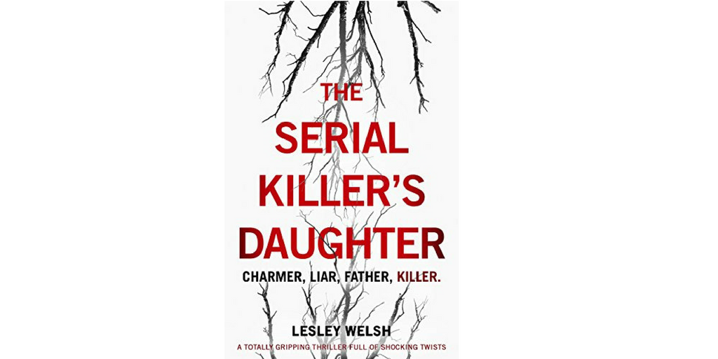 The Serial Killer's Daughter by Lesley Welsh