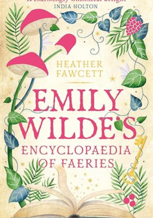 Emily Wilde's Encyclopaedia of Faeries by Heather Fawcett